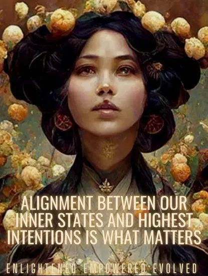 Alignment between our inner states and highest intentions is what matters